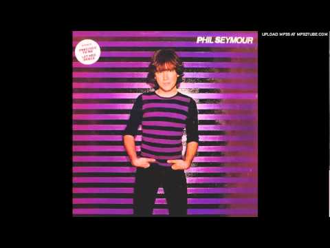 Phil Seymour — Phil Seymour - We Don't Get Along