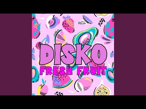 Fresh Fruit (2) — Disko (Fm Edit)