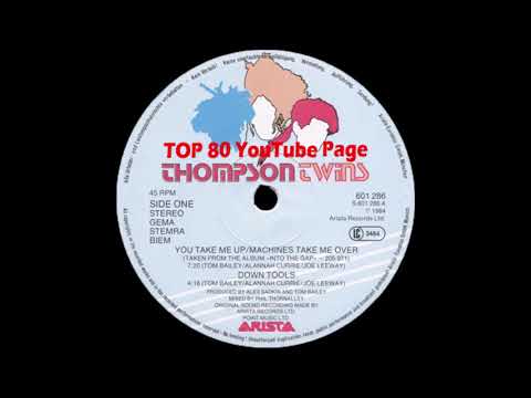 Thompson Twins — Thompson Twins - You Take Me Up/Machines Take Me Over (Extended Version)