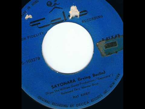 Pat Kirby — Sayonara  (sung by Pat Kirby)