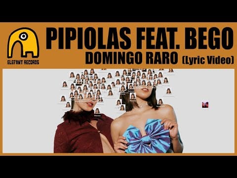 Pipiolas — PIPIOLAS feat. BEGO - Domingo raro [Lyric Video]