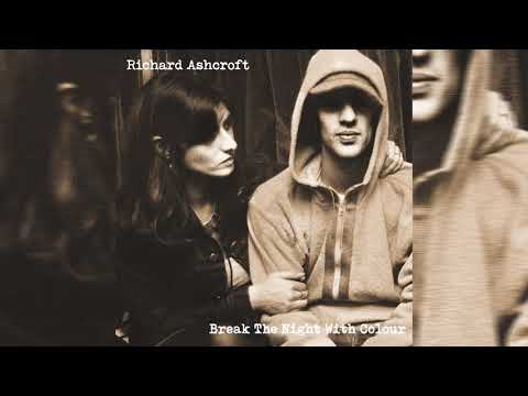Richard Ashcroft
 — Richard Ashcroft - Break The Night With Colour (Official Audio)