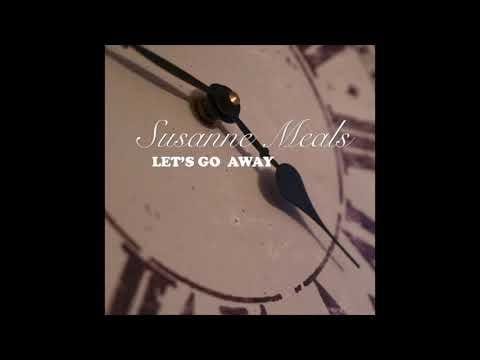 Susanne Meals — SUSANNE MEALS  -  Let's Go Away