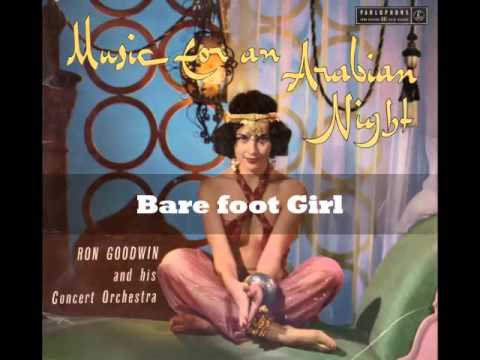 Ron Goodwin And His Orchestra — Ron Goodwin - Bare foot Girl(Music For An Arabian Nights)