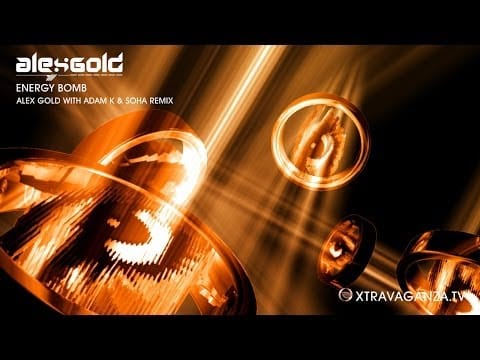 Alex Gold — Alex Gold "Energy Bomb" (Alex Gold with Adam K & Soha remix)