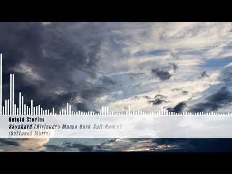 Untold Stories — Untold Stories - Skyshard (Alejandro Manso Dark Suit Remix) [Suffused Music]