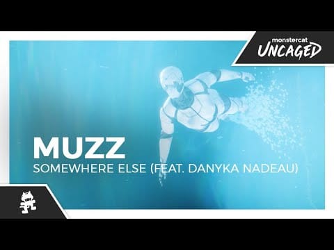MUZZ (9) — MUZZ - Somewhere Else (feat. Danyka Nadeau) [Monstercat Official Music Video]