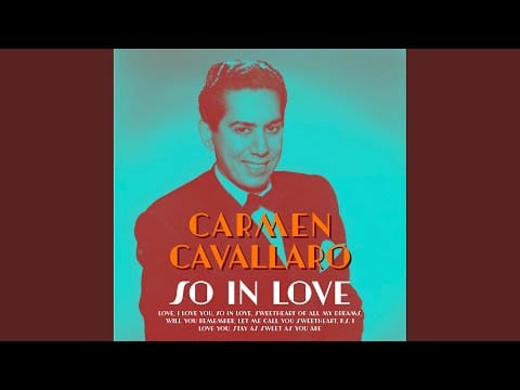 Carmen Cavallaro — Sweetheart of All My Dreams