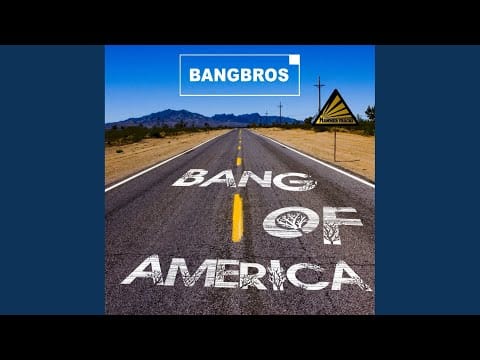 Bangbros — Bang Of America (Bangboy's Shouter Radio Mix)