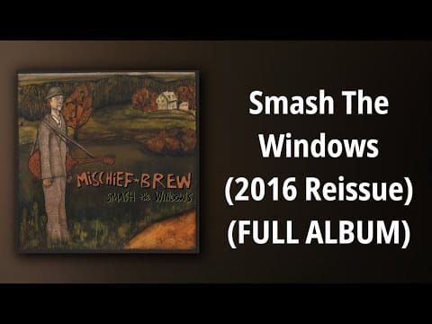 Mischief Brew (2) — Mischief Brew // Smash The Windows (2016 Reissue) (FULL ALBUM)
