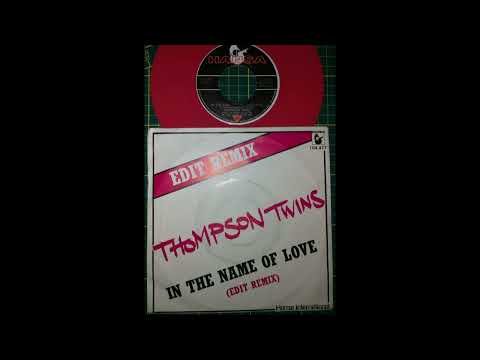 Thompson Twins — Thompson Twins ‎ ~ In The Name Of Love Edit Remix 1982