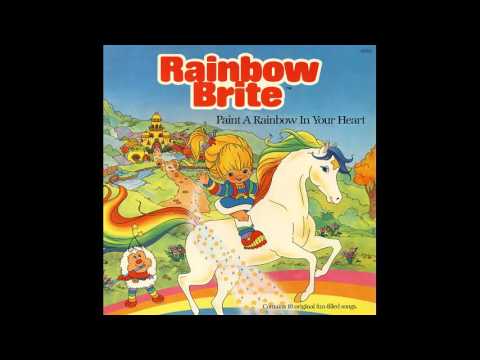 Rainbow Brite — Rainbow Brite Album - Side B, Track 5 - Paint a Rainbow in Your Heart