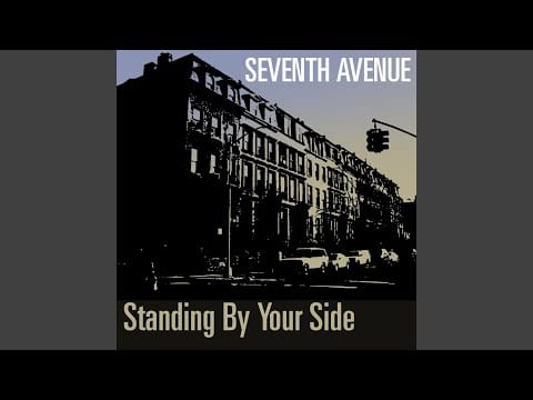 Seventh Avenue — Standing By Your Side