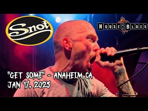 Snot — SNOT GET SOME HOUSE OF BLUES ANAHEIM JANUARY 17, 2025