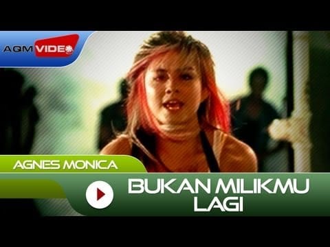 Agnes Monica — Agnes Monica - Bukan Milikmu Lagi | Official Video