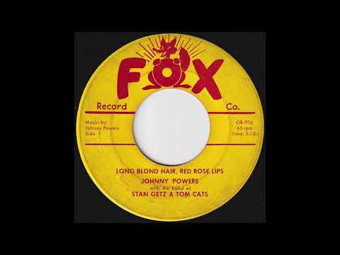 Johnny Powers — Johnny Powers With The Band Of Stan Getz & Tom Cats – Long Blond Hair, Red Rose Lips