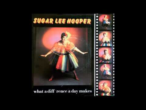 Sugar Lee Hooper — Sugar Lee Hooper - What A Diff'rence A Day Makes (1986)