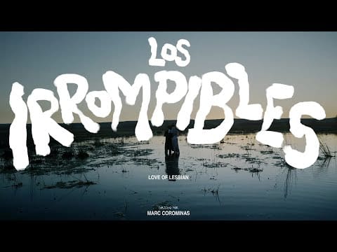 Love Of Lesbian — Love of Lesbian - Los Irrompibles (Videoclip Oficial)