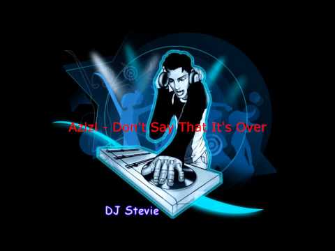 Azizi — Azizi - Don't Say That It's Over.wmv