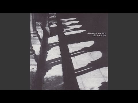 Dakota Suite — The Way I Am Sick