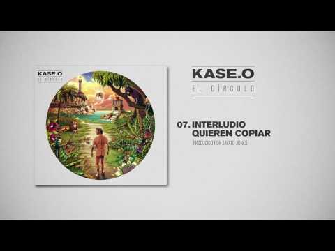 Kase.O — KASE.O - 07. INTERLUDIO QUIEREN COPIAR Prod  JAVATO JONES