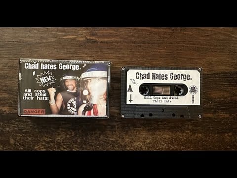 Chad Hates George — Chad Hates George - Kill Cops and Steal Their Hats Tape  2015 [Jesse of Days N' Daze / Folk Punk]