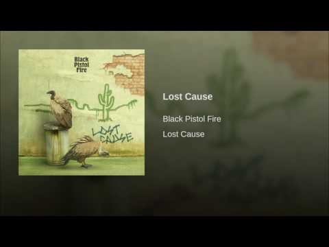 Black Pistol Fire — Lost Cause