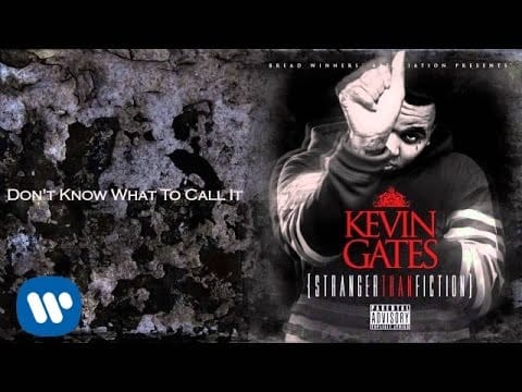 Kevin Gates (2) — Kevin Gates - Don't Know What To Call It
