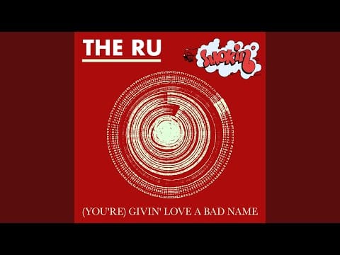 The RU — [You're] Givin' Love a Bad Name