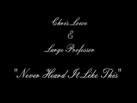 Chris Lowe (2) — Chris Lowe & Large Professor - Never Heard It Like This