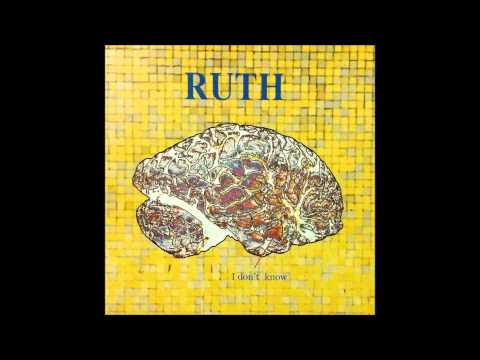 Ruth (12) — Ruth - I Don't Know