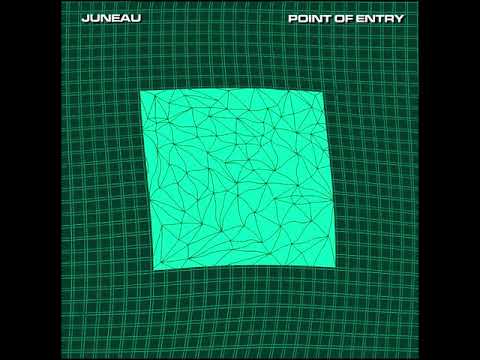Juneau (7) — JUNEAU - POINT OF ENTRY (FULL ALBUM)