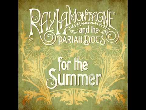 Ray LaMontagne And The Pariah Dogs — Ray LaMontagne - For The Summer