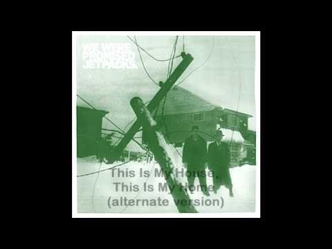 We Were Promised Jetpacks — We Were Promised Jetpacks - This is my house, my home (alternate version)