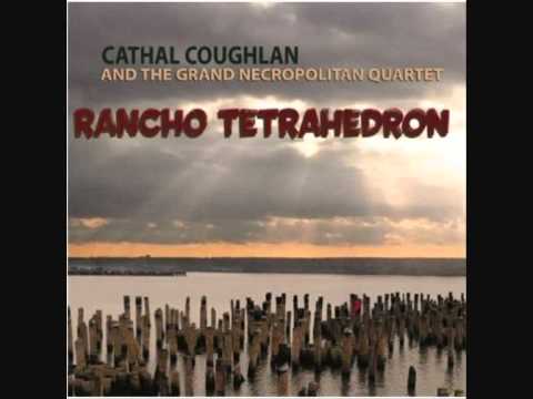 Cathal Coughlan — Cathal Coughlan - Rancho Tetrahedron #2.wmv