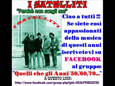 I Satelliti — I SATELLITI : Perchè non scegli me = Da "Nuovo Ciao Amici"