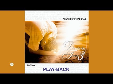 Diante Do Trono — Diante do Trono - Águas Purificadoras (Playback Oficial)