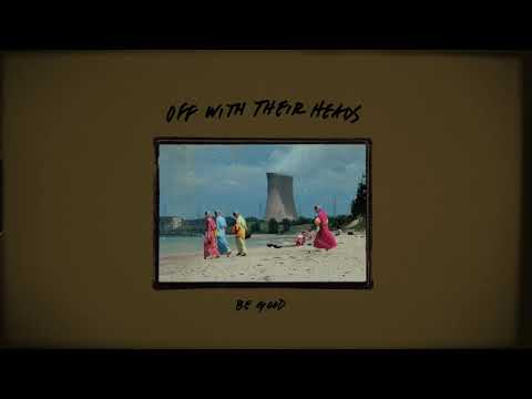 Off With Their Heads — Off With Their Heads - "Be Good"
