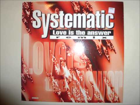 Systematic — Systematic - Love Is The Answer Remix