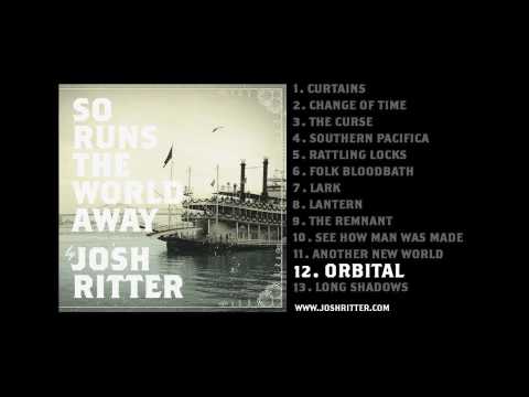 Josh Ritter — 12. "Orbital" (Josh Ritter, from 2010 album "So Runs the World Away")