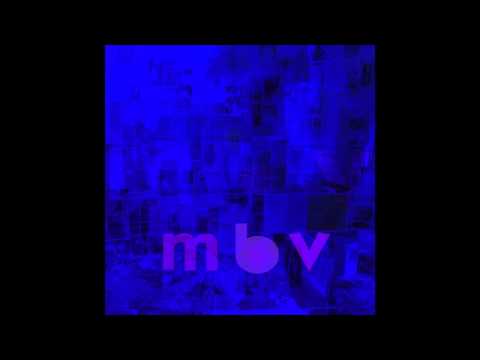 My Bloody Valentine — who sees you - m b v  - my bloody valentine