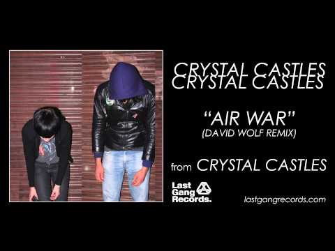 Crystal Castles — Crystal Castles - Air War (David Wolf Remix)