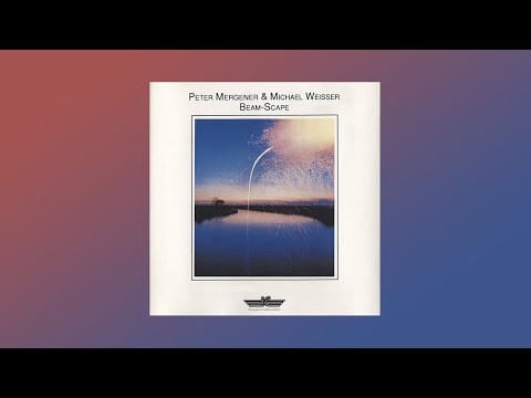 Peter Mergener & Michael Weisser — Peter Mergener & Michael Weisser - 1984 - Beam-Scape (w/o bonus tracks)