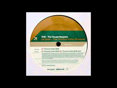 The House Keepers — The House Keepers - Go Down (Thomas Falke Remix) [2005]