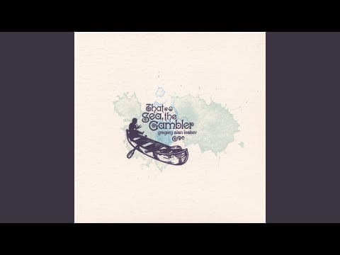 Gregory Alan Isakov — That Sea, The Gambler