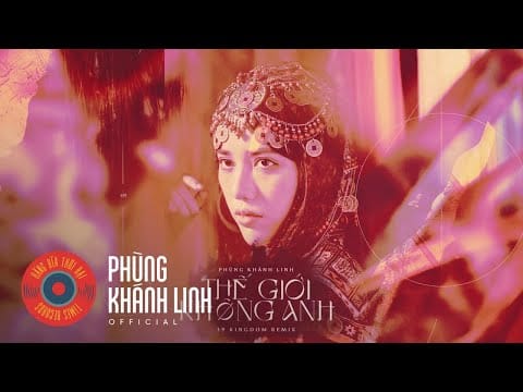 Phùng Khánh Linh — Phùng Khánh Linh - thế giới không anh (39 Kingdom Remix)