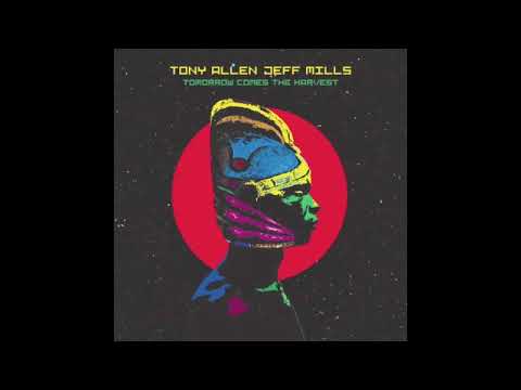 Jeff Mills — TONY ALLEN & JEFF MILLS - TOMORROW COMES THE HARVEST