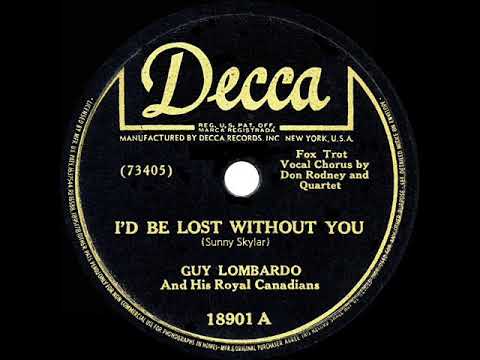 Guy Lombardo And His Royal Canadians — 1946 Guy Lombardo - I’d Be Lost Without You (Don Rodney & quartet, vocal)