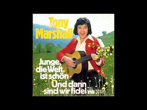 Tony Marshall — Tony Marshall - Junge, Die Welt Ist Schön / Und Dann Sind Wir Fidel (1973)