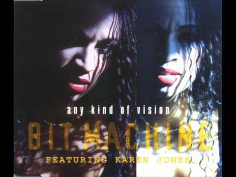 Karen Jones — Bit Machine ft Karen Jones - Any kind of vision.wmv